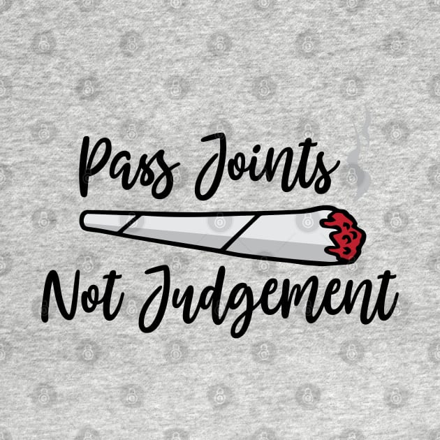 Pass Joints Not Judgement by defytees